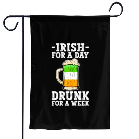 Irish For A Day Drunk For A Week - St Patricks Day Garden Flags