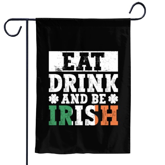 Eat Drink And Be Irish - St Patricks Day Irish Garden Flags