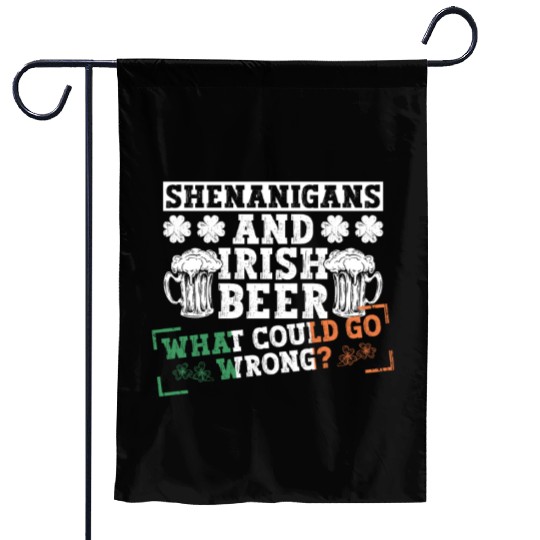 Shenanigans And Irish Beer What Could Go Wrong? - Garden Flags