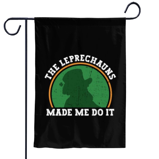 The Leprechauns Made Me Do It - St Patricks Day Garden Flags