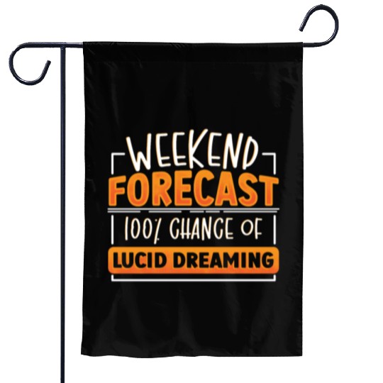 Weekend Forecast 100% Chance Of Lucid Dreaming Garden Flags
