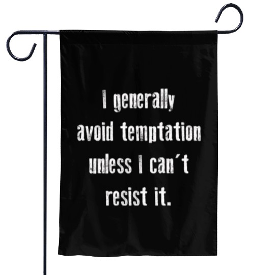 I Generally Avoid Temptation Unless I Can't Resist Garden Flags
