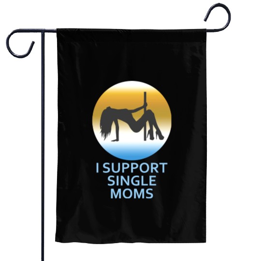 I Support Single Moms Garden Flags