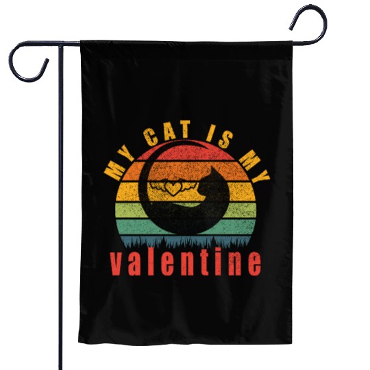 My cat is my valentine funny t-shir Garden Flags