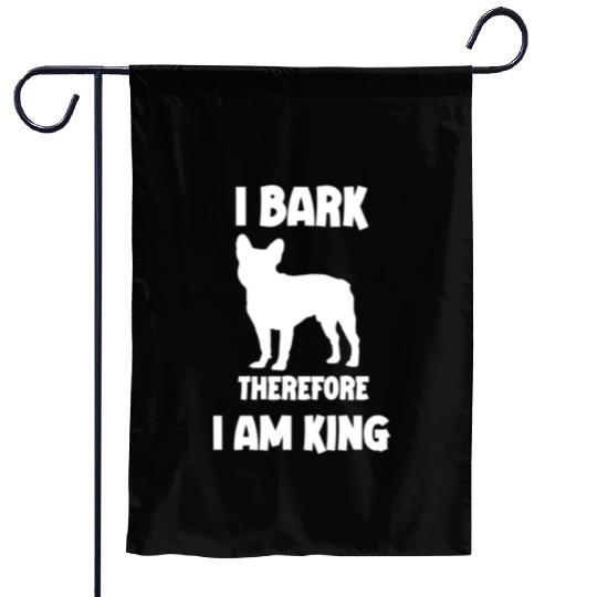 I bark therefore i am King French Bulldog white Garden Flags