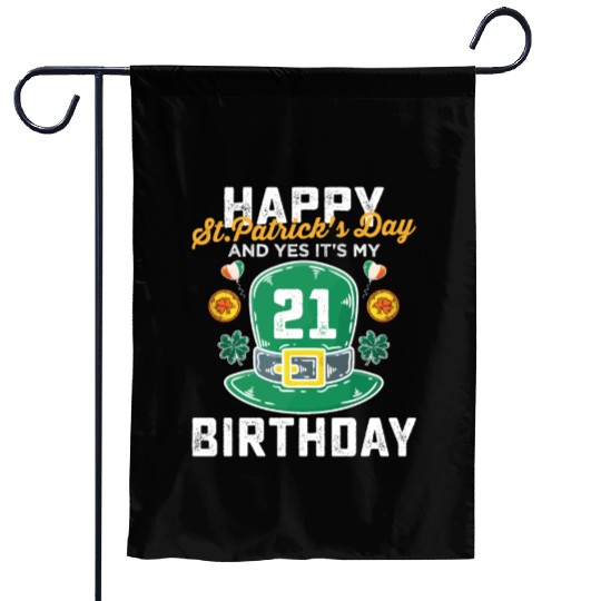 Happy St Patricks Day And Yes Its My 21st Birthday Garden Flags