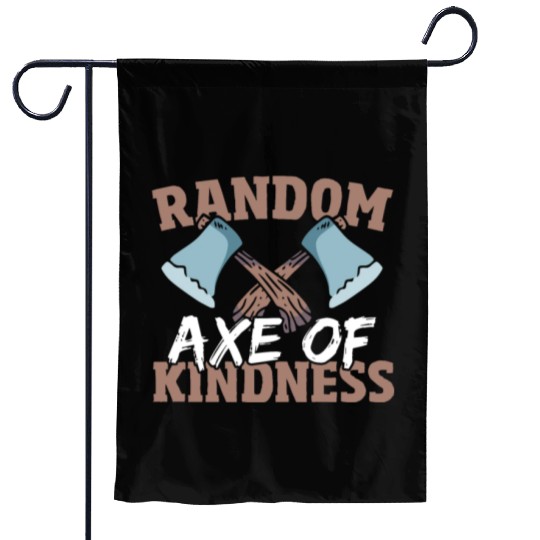 Random Axe Of Kindness Lumberjack Garden Flags