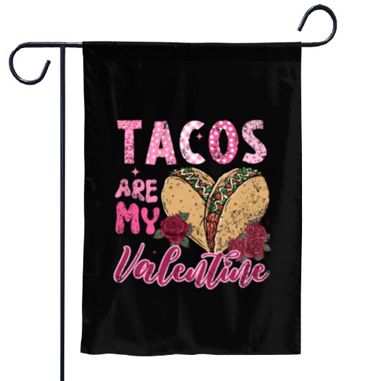 Tacos Are My Valentine I Love Tacos Valentines Day Garden Flags