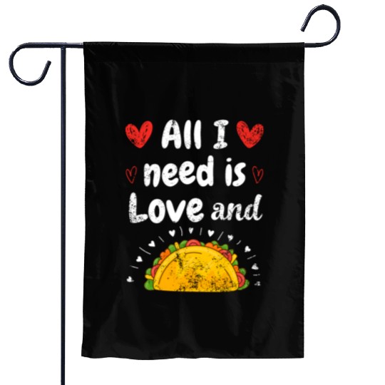 I Love Tacos Valentines Day All I Need is Taco Garden Flags