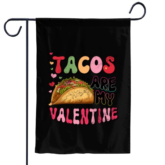 Groovy Taco I Love Tacos Are My Valentine Taco Garden Flags
