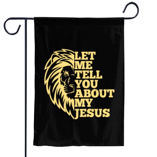 Let Me Tell You About My Jesus Christian Believer Garden Flags