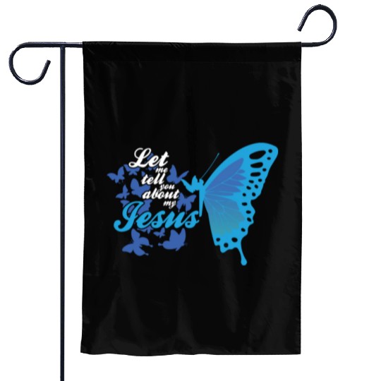 Let Me Tell You About My Jesus Christian Believer Garden Flags