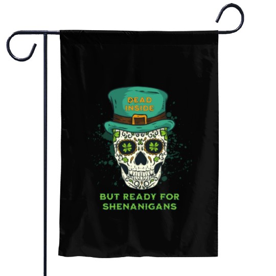 Dead Inside but Ready for Shenanigans Garden Flags