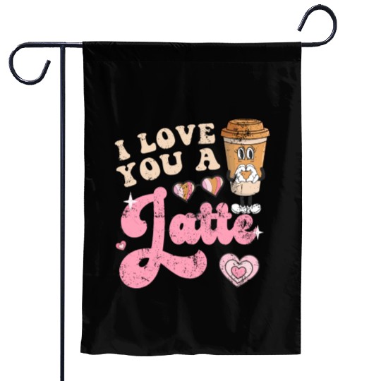 Groovy I Love You A Latte Coffee Lovers Valentine Garden Flags