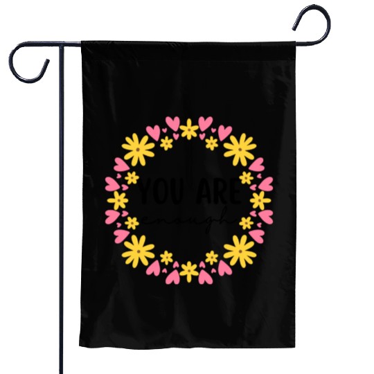 You Are Enough - Flower Crown Garden Flags
