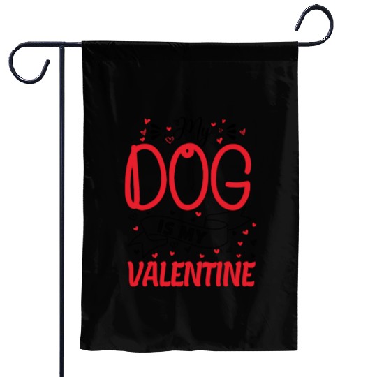 My Dog is My Valentine - dog lover gift Garden Flags