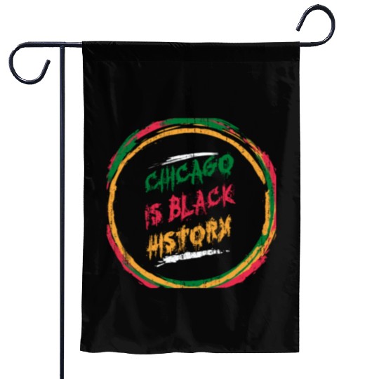 Chicago is black history Garden Flags