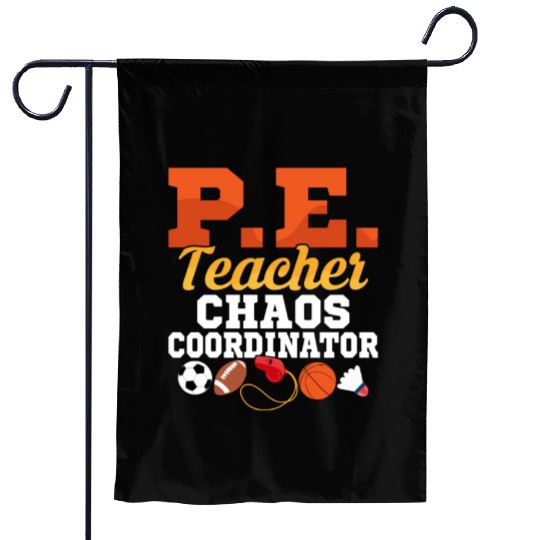 P.E. Teacher Chaos Coordinator Physical Education Garden Flags