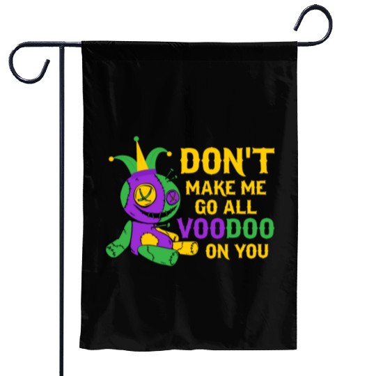 Don't Make Me Go All Voodoo On You Mardi Gras Para Garden Flags