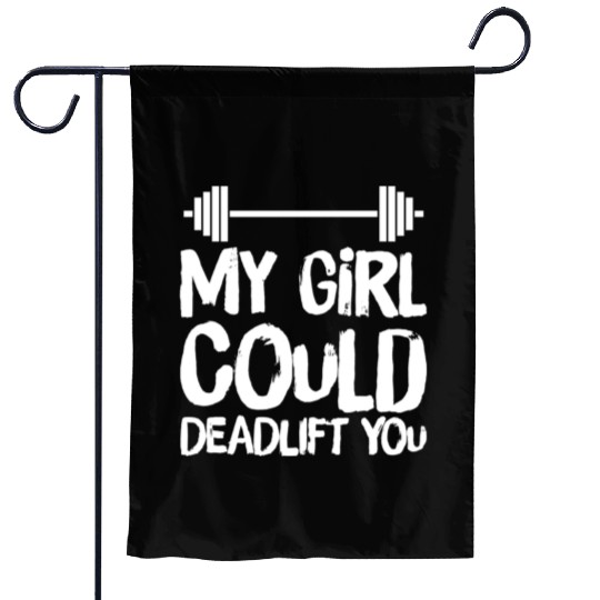 Funny Fitness Gym My Girl Could Deadlift You Power Garden Flags