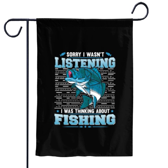 I wasn't listening I was Thinking About Fishing Garden Flags
