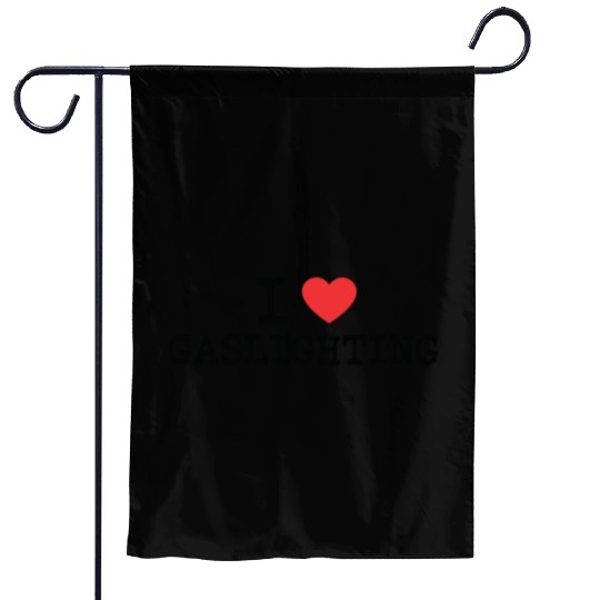 I LOVE (HEART) GASLIGHTING Garden Flags