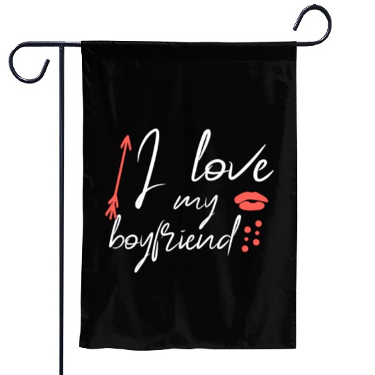 I love my boyfriend Garden Flags