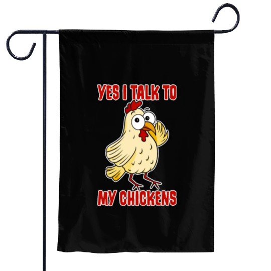 Yes, I Talk To My Chickens 4 Garden Flags