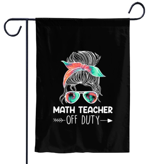 Teacher off duty teacher vacation math teacher Garden Flags