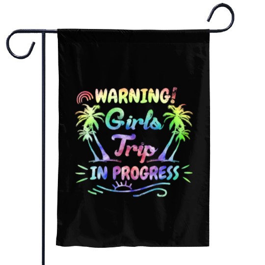Attention girls trip in progress Spring Break Garden Flags