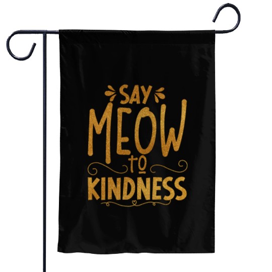 Cute Golden say meow to kindness typography Garden Flags