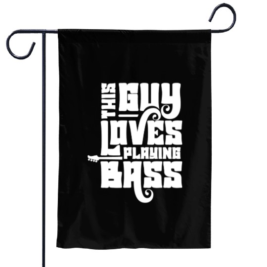 This Guy Loves Playing Bass Musician Band Guitar Garden Flags