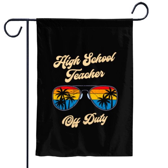 High school teacher off duty vacation teacher Garden Flags