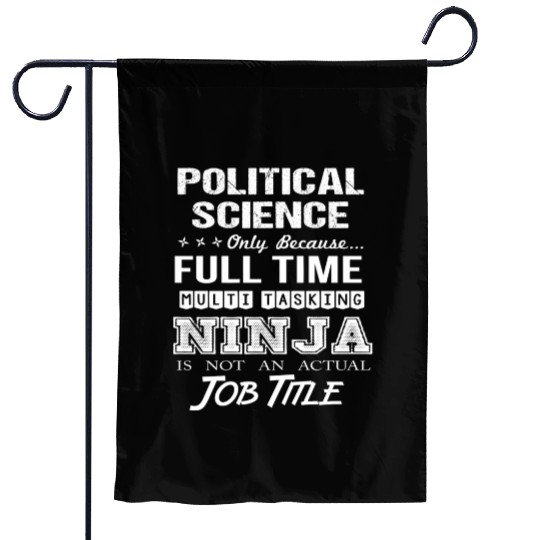 Political Science Garden Flags - Multitasking Ninja Job
