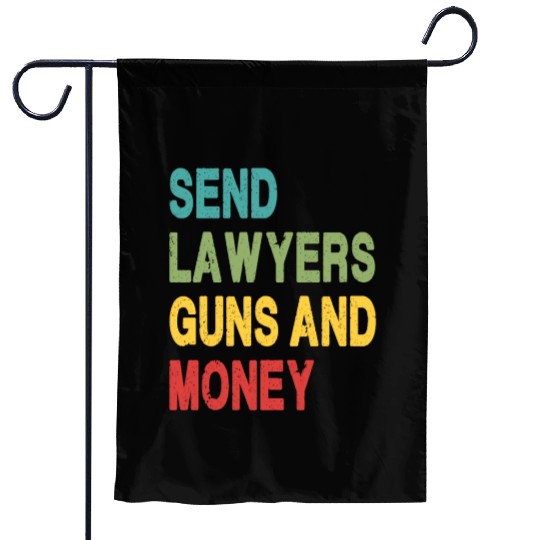 Send Lawyers Guns and Money Garden Flags