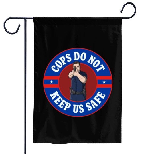 Cops Do Not Keep Us Safe - ACAB Garden Flags