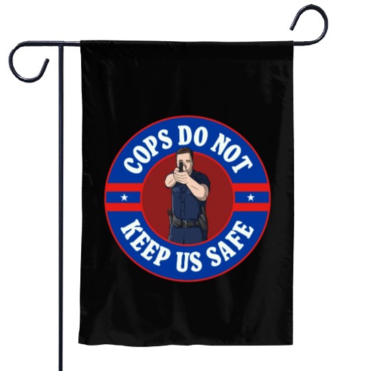 Cops Do Not Keep Us Safe - ACAB Garden Flags