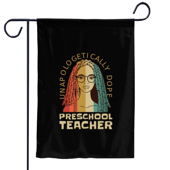 Unapologetically Dope Preschool Teacher Garden Flags