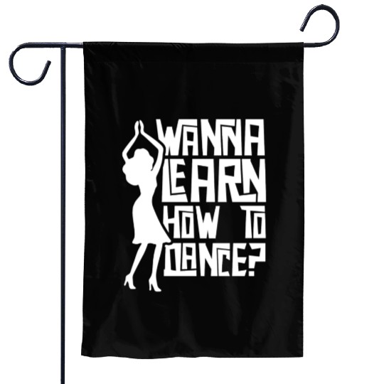 Wanna Learn How To Dance Girl Dance Teacher Teach Garden Flags