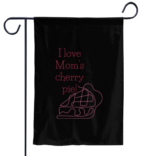 I love Mom s cherry pie Garden Flags