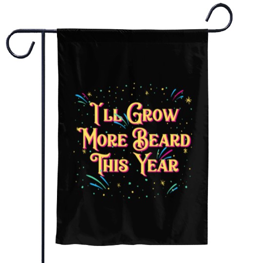 Ill Grow More Beard Funny Dad Humor Daddy Happy Ne Garden Flags