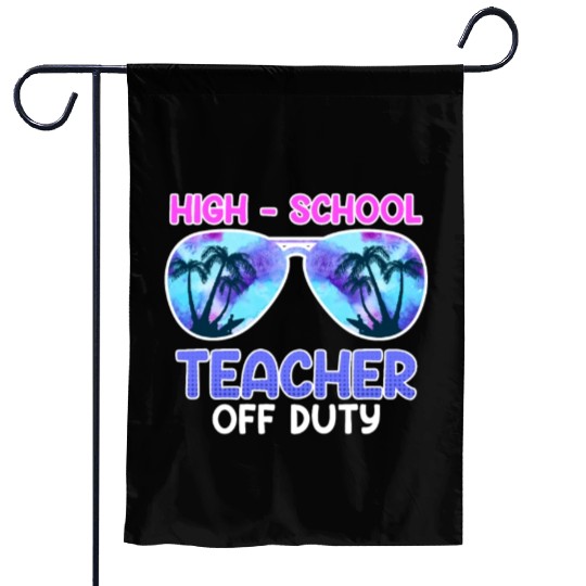 High school teacher off duty vacation teacher Garden Flags
