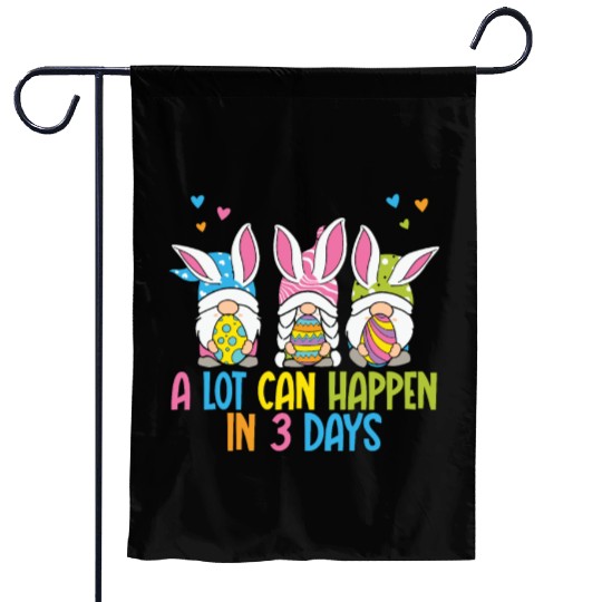 A Lot Can Happen In 3 Days Funny Gnome Easter Garden Flags