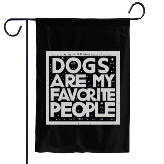 Dogs Are My Favorite People Garden Flags