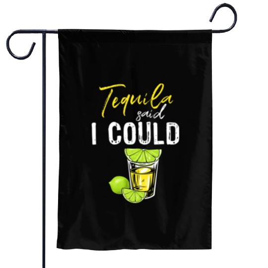 Funny Tequila Said I Could Gift For Drink Lover Garden Flags