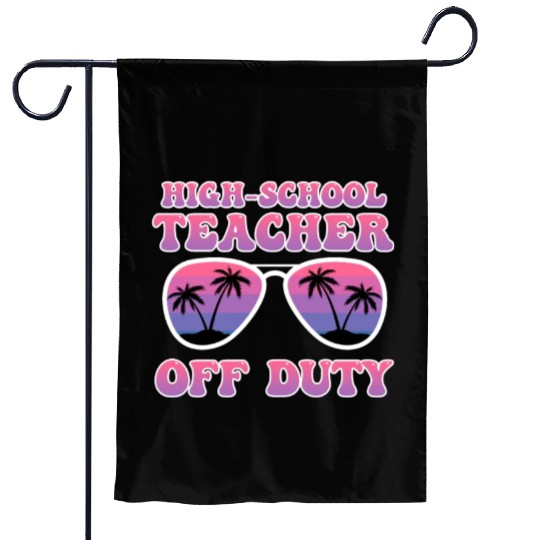 High school teacher off duty vacation teacher Garden Flags