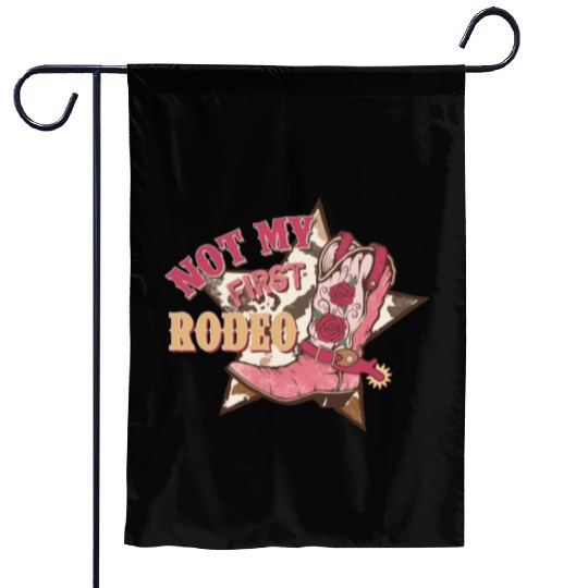 Not My First Rodeo Garden Flags