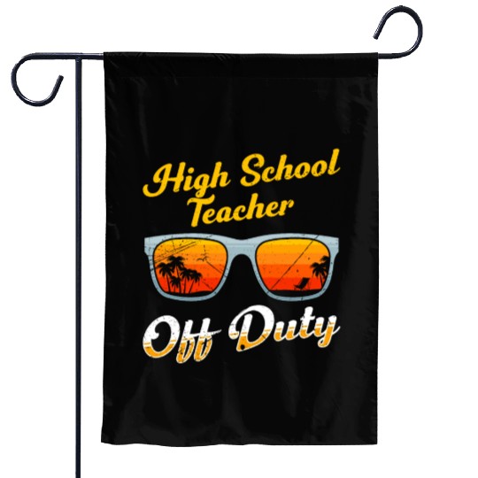 High school teacher off duty vacation teacher Garden Flags