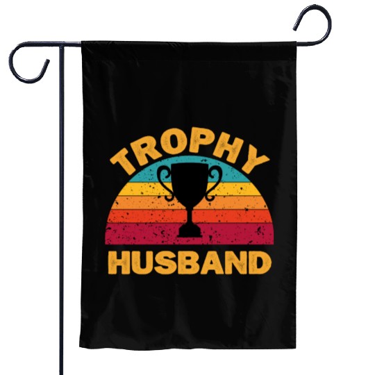 Trophy Husband | Funny Dad Joke Humor Garden Flags