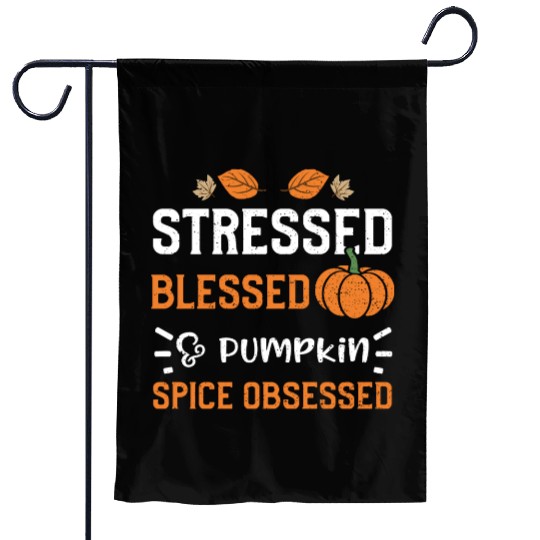 Stressed Blessed & Pumpkin Spice... Garden Flags